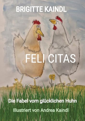FELI CITAS: Die Fabel vom glücklichen Huhn von tredition