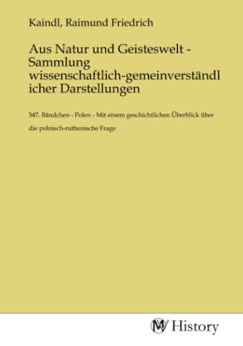 Aus Natur und Geisteswelt - Sammlung wissenschaftlich-gemeinverständlicher Darstellungen: 547. Bändchen - Polen - Mit einem geschichtlichen Überblick ... über die polnisch-ruthenische Frage.DE von MV-History