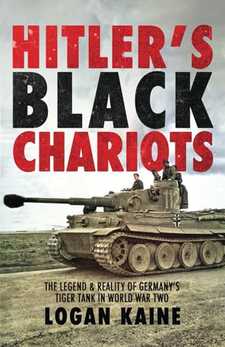 Hitler's Black Chariots: The Legend & Reality of Germany's Tiger Tank in World War Two von Double Dagger Books