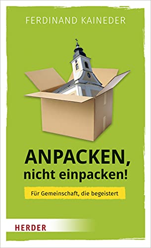 Anpacken, nicht einpacken!: Für Gemeinschaft, die begeistert von Herder Verlag GmbH