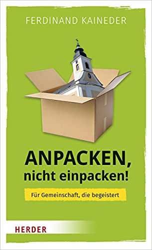 Anpacken, nicht einpacken!: Für Gemeinschaft, die begeistert von Herder
