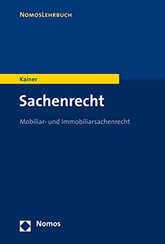 Sachenrecht: Mobiliar- und Immobiliarsachenrecht (Nomoslehrbuch)