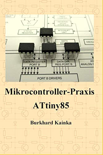 Mikrocontroller-Praxis ATtiny85 von Independently published