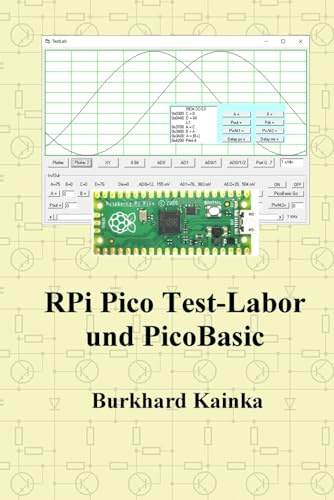 RPi Pico Test-Labor und PicoBasic RPi Pico Test-Labor und PicoBasic von Independently published