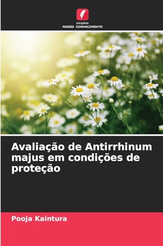 Avaliação de Antirrhinum majus em condições de proteção von Edições Nosso Conhecimento