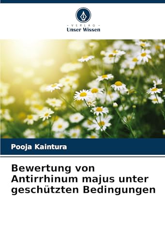Bewertung von Antirrhinum majus unter geschützten Bedingungen: DE von Verlag Unser Wissen
