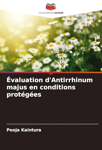 Évaluation d'Antirrhinum majus en conditions protégées: DE von Editions Notre Savoir