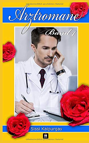 Arztromane Band 4 Arztromane Band 4 von CreateSpace Independent Publishing Platform