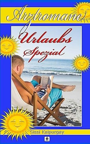 Arztromane Urlaub Spezial Arztromane Urlaub Spezial von CreateSpace Independent Publishing Platform
