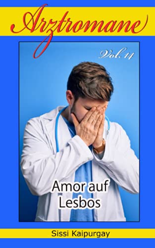 Arztromane Vol. 14 - Amor auf Lesbos von Independently published