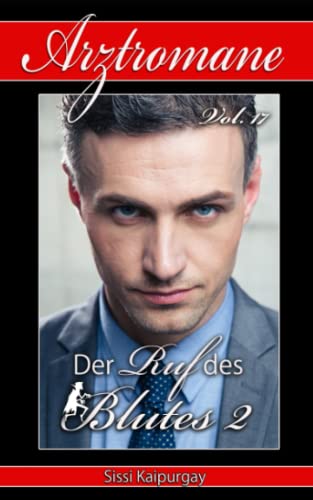 Arztromane Vol. 17: Der Ruf des Blutes 2 Arztromane Vol. 17: Der Ruf des Blutes 2 von Independently published