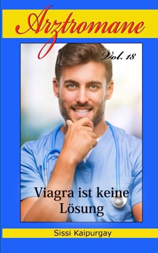Arztromane Vol. 18: Viagra ist keine Lösung von Independently published