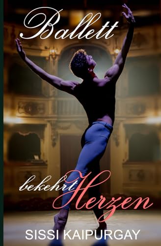 Ballett bekehrt Herzen (Ballett ist gut fürs Herz, Band 4) Ballett bekehrt Herzen (Ballett ist gut fürs Herz, Band 4) von CreateSpace Independent Publishing Platform