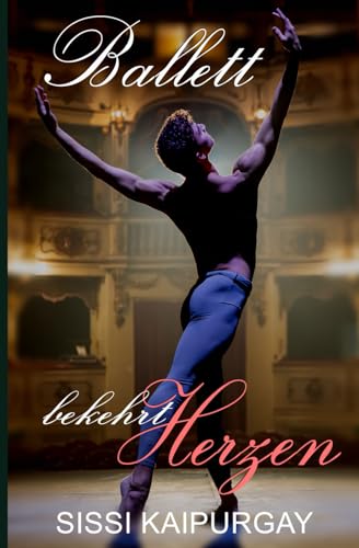 Ballett bekehrt Herzen (Ballett ist gut fürs Herz, Band 4) von CreateSpace Independent Publishing Platform