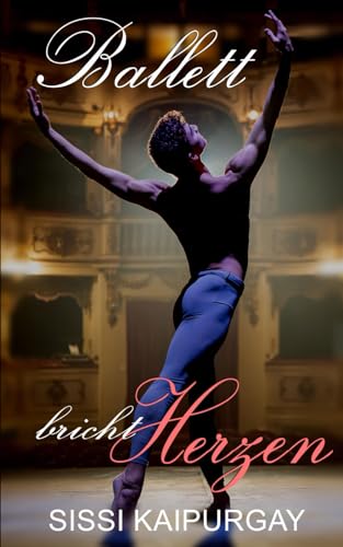 Ballett bricht Herzen (Ballett ist gut fürs Herz, Band 5) von Independently published