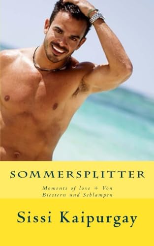 Sommersplitter: Moments of love + Von Biestern und Schlampen Sommersplitter: Moments of love + Von Biestern und Schlampen von CreateSpace Independent Publishing Platform