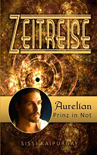 Zeitreise: Aurelian, Prinz in Not (Zeitreisen, Band 1)