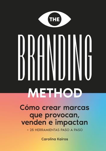 THE BRANDING METHOD: cómo crear marcas que provocan, venden e impactan: Una guía paso a paso con más de 25 herramientas prácticas von Independently published
