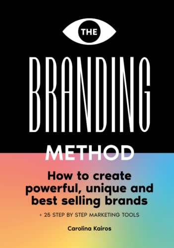 The Branding Method: How to create powerful, unique and best selling brands + 25 step by step marketing tools von Independently published