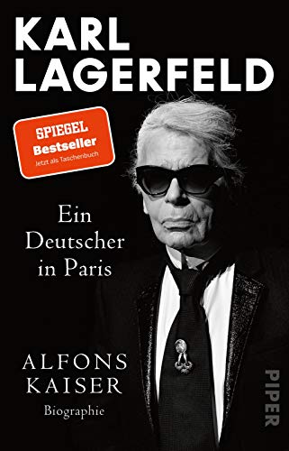 Karl Lagerfeld: Ein Deutscher in Paris | Das Leben einer Ikone - der SPIEGEL-Bestseller jetzt im Taschenbuch! von Piper Verlag GmbH