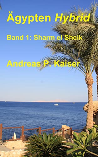 Sharm el Sheik: Der persönliche Reiseführer. (Ägypten Hybrid, Band 1) von CREATESPACE