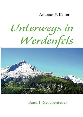 Unterwegs in Werdenfels: Band 1: Geoabenteuer