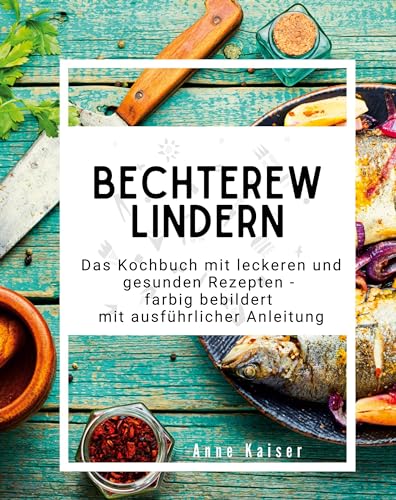 Bechterew lindern: Das Kochbuch mit leckeren und gesunden Rezepten - farbig bebildert mit ausführlicher Anleitung von 27Amigos