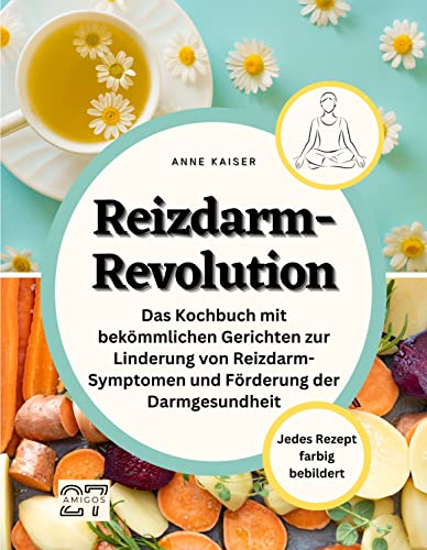 Reizdarm-Revolution: Das Kochbuch mit bekömmlichen Gerichten zur Linderung von Reizdarm-Symptomen und Förderung der Darmgesundheit. Jedes Rezept farbig bebildert von 27 Amigos