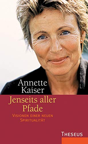 Jenseits aller Pfade: Visionen einer neuen Spiritualität von Theseus Verlag