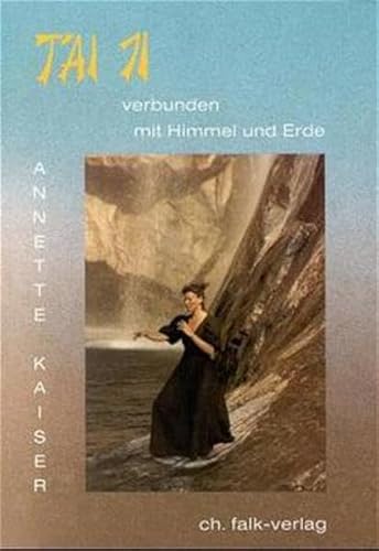 T'ai Ji: Verbunden mit Himmel und Erde von Falk Christa