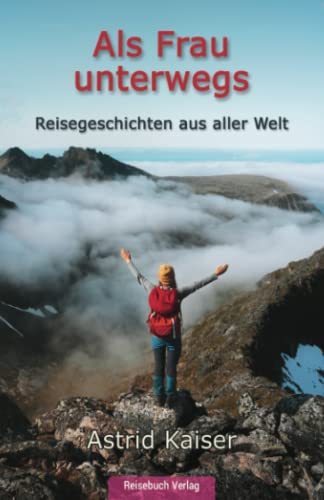 Als Frau unterwegs: Reisegeschichten aus aller Welt von Reisebuch Verlag