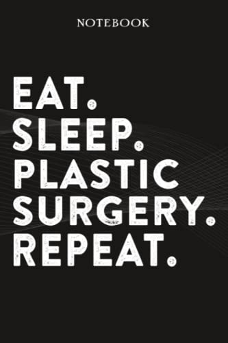 Plastic Surgery Boss Gifts Notebook - Eat Sleep Plastic Surgery Repeat: Funny Idea for Worlds Best Boss, Assistant, Men, Man, Women, Him, Birthday, ... Employees - Lined Journal Planner,Planner Plastic Surgery Boss Gifts Notebook - Eat Sleep Plastic Surgery Repeat: Funny Idea for Worlds Best Boss, Assistant, Men, Man, Women, Him, Birthday, ... Employees - Lined Journal Planner,Planner von Independently published