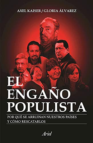 El engaño populista / The populist deception: Por qué se arruinan nuestros países y como rescatarlos / Why our countries are ruined and how to rescue them
