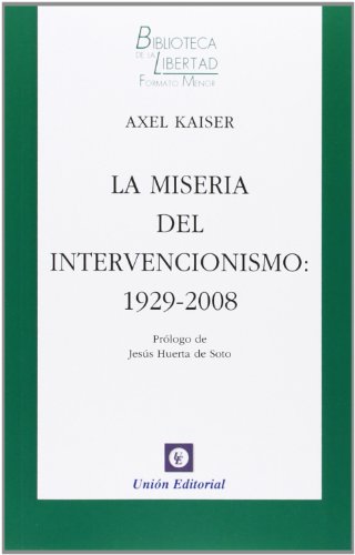 La miseria del intervencionismo : 1929-2008 (Biblioteca de la Libertad Formato Menor, Band 17) von -99999