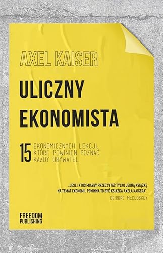 Uliczny ekonomista: 15 ekonomicznych lekcji, które powinien poznać każdy obywatel