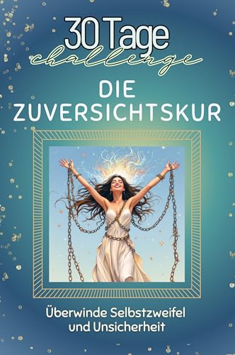 Die Zuversichtskur - Das perfekte Geschenk für Weihnachten und Geburtstag und jeden Anlass: Überwinde Selbstzweifel und Unsicherheit von FlipFlop