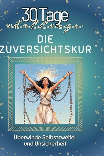 Die Zuversichtskur: Überwinde Selbstzweifel und Unsicherheit von FlipFlop