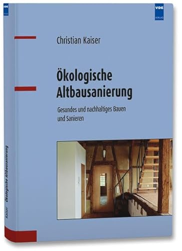 Ökologische Altbausanierung: Gesundes und nachhaltiges Bauen und Sanieren Ökologische Altbausanierung: Gesundes und nachhaltiges Bauen und Sanieren