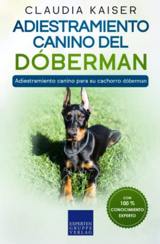 Adiestramiento canino del dóberman: Adiestramiento canino para su cachorro dóberman von Expertengruppe Verlag