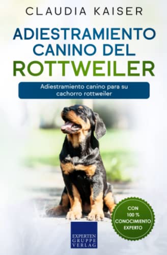 Adiestramiento canino del rottweiler: Adiestramiento canino para su cachorro rottweiler von Expertengruppe Verlag