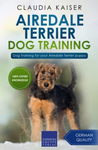 Airedale Terrier Dog Training: Dog Training for your Airedale Terrier puppy (Airedale Terrier Training, Band 1) von Expertengruppe Verlag