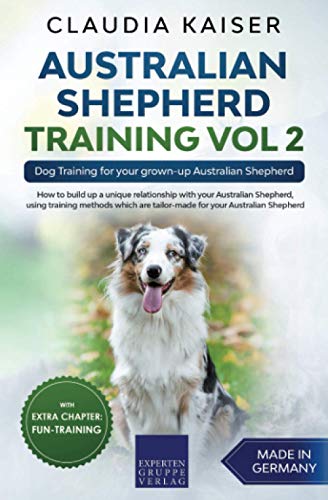 Australian Shepherd Training Vol 2: Dog Training for your grown-up Australian Shepherd von Independently published