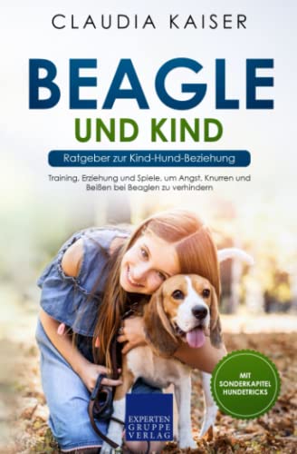 Beagle und Kind - Ratgeber zur Kind-Hund-Beziehung: Training, Erziehung und Spiele, um Angst, Knurren und Beißen bei Beaglen zu verhindern Beagle und Kind - Ratgeber zur Kind-Hund-Beziehung: Training, Erziehung und Spiele, um Angst, Knurren und Beißen bei Beaglen zu verhindern