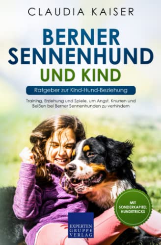 Berner Sennenhund und Kind - Ratgeber zur Kind-Hund-Beziehung: Training, Erziehung und Spiele, um Angst, Knurren und Beißen bei Berner Sennenhunden zu verhindern Berner Sennenhund und Kind - Ratgeber zur Kind-Hund-Beziehung: Training, Erziehung und Spiele, um Angst, Knurren und Beißen bei Berner Sennenhunden zu verhindern von Expertengruppe Verlag