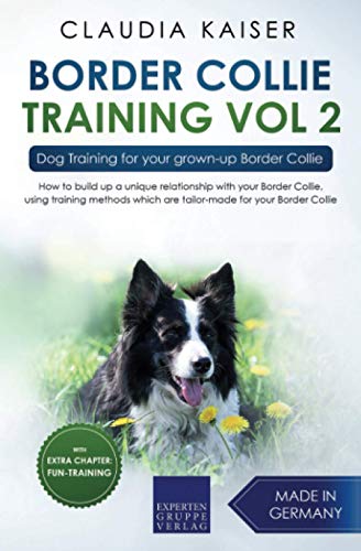 Border Collie Training Vol. 2: Dog Training for your grown-up Border Collie Border Collie Training Vol. 2: Dog Training for your grown-up Border Collie von Independently published