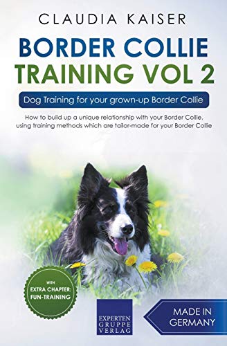 Border Collie Training Vol. 2: Dog Training for your grown-up Border Collie Border Collie Training Vol. 2: Dog Training for your grown-up Border Collie