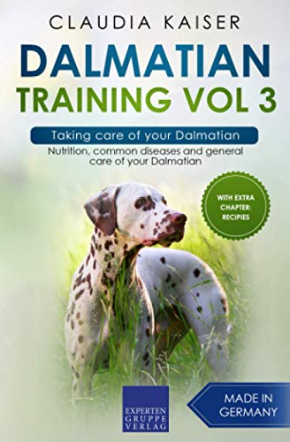 Dalmatian Training Vol 3 – Taking care of your Dalmatian: Nutrition, common diseases and general care of your Dalmatian Dalmatian Training Vol 3 – Taking care of your Dalmatian: Nutrition, common diseases and general care of your Dalmatian