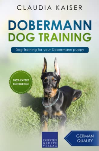 Dobermann Dog Training: Dog Training for your Dobermann puppy (Dobermann Training, Band 1) von Expertengruppe Verlag
