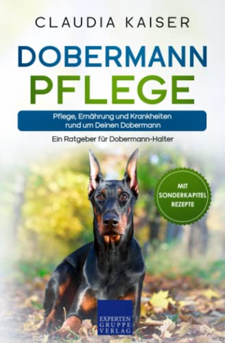 Dobermann Pflege: Pflege, Ernährung und Krankheiten rund um Deinen Dobermann
