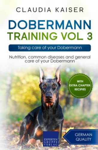 Dobermann Training Vol 3: Taking care of your Dobermann von Expertengruppe Verlag